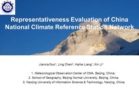 Representativeness Evaluation of China National Climate Reference Station Network Jianxia Guo 1, Ling Chen 2, Haihe Liang 1, Xin Li 3 1. Meteorological.
