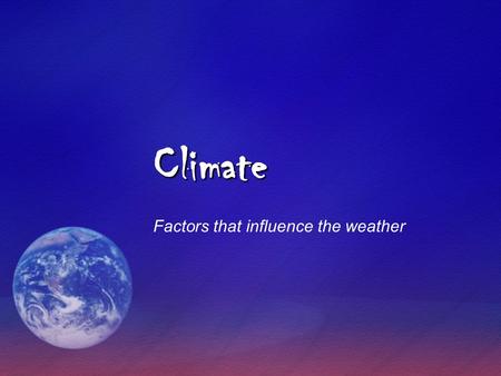 Factors that influence the weather