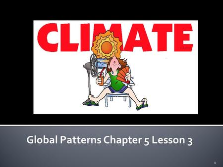 Global Patterns Chapter 5 Lesson 3