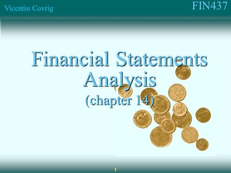 FIN437 Vicentiu Covrig 1 Financial Statements Analysis (chapter 14)