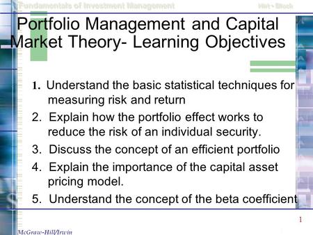 McGraw-Hill/Irwin Fundamentals of Investment Management Hirt Block 1 1 Portfolio Management and Capital Market Theory- Learning Objectives 1. Understand.