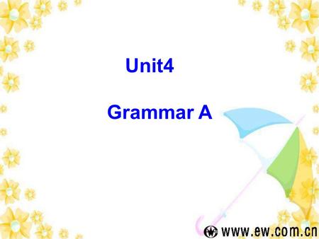 Unit4 Grammar A.