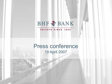1  Press conference 19 April 2007 Press conference 19 April 2007.