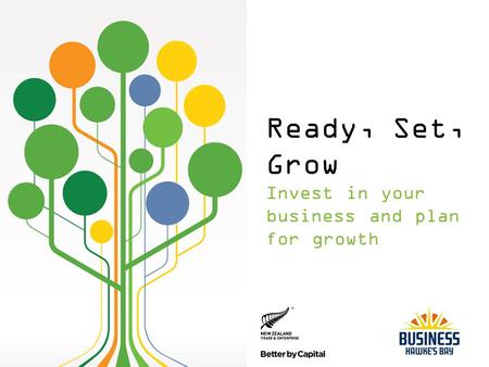 Ready, Set, Grow Invest in your business and plan for growth.