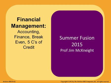 Financial Management: Accounting, Finance, Break Even, 5 C’s of Credit