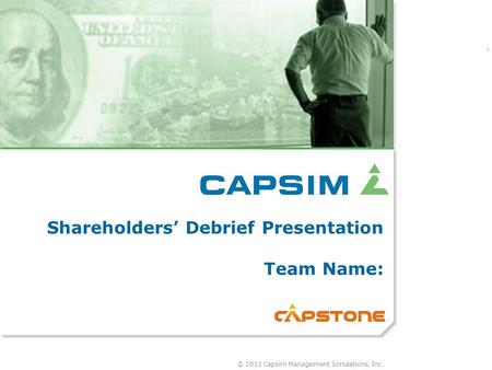 Shareholders’ Debrief Presentation Team Name: