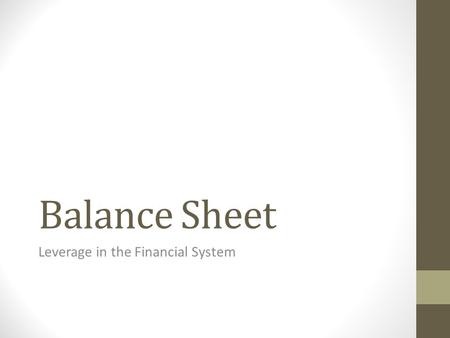 Balance Sheet Leverage in the Financial System. Balance Sheet | Goldman Sachs  Total Assets = $859,914,000 Total.