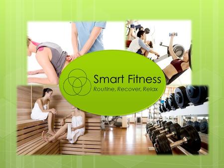 Smart Fitness Routine, Recover, Relax. What we offer? Healthy LifestylePhysical Well-beingSocial Aspect.