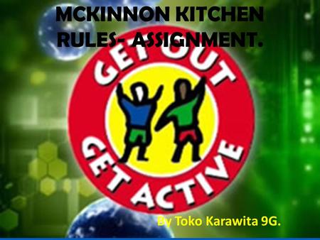 MCKINNON KITCHEN RULES- ASSIGNMENT. By Toko Karawita 9G.