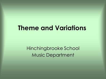 Theme and Variations Hinchingbrooke School Music Department.