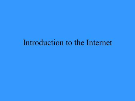Introduction to the Internet. What is the Internet The Internet is a worldwide group of connected networks that allows public access to information and.