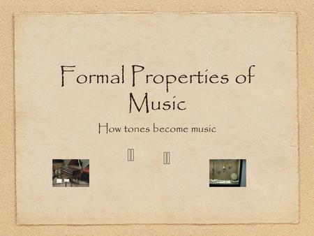 Formal Properties of Music