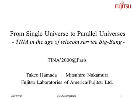 From Single Universe to Parallel Universes - TINA in the age of telecom service Big-Bang - Takeo HamadaMitsuhiro.