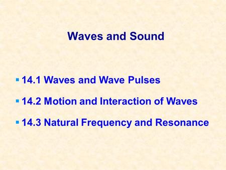 Waves and Sound 14.1 Waves and Wave Pulses