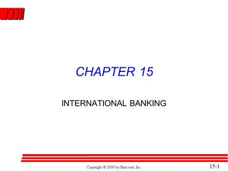 15-1 CHAPTER 15 INTERNATIONAL BANKING. 15-2 American International Banking l International banking dates back to the rise of international trade. l Great.