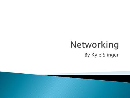 By Kyle Slinger.  A network is where you can send information to and from different PCs.
