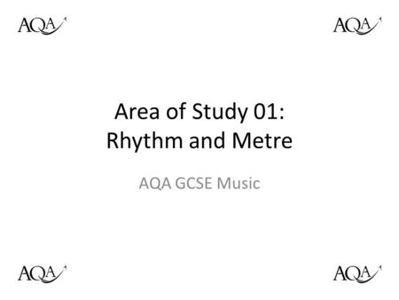 Area of Study 01: Rhythm and Metre