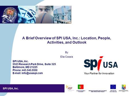 SPI USA, Inc. 4,5/4,5 CM A Brief Overview of SPI USA, Inc.: Location, People, Activities, and Outlook By Elia Cossis Your Partner for Innovation SPI USA,