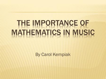 The importance of mathematics in music
