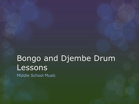 Bongo and Djembe Drum Lessons Middle School Music.