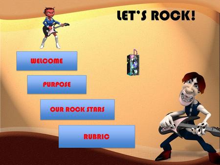 LET’S ROCK! WELCOME PURPOSE OUR ROCK STARS RUBRIC.
