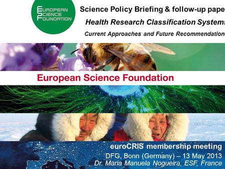 About the European Science Foundation 1 Science Policy Briefing & follow-up paper Health Research Classification Systems Current Approaches and Future.