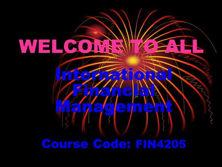International Financial Management Course Code: FIN4205