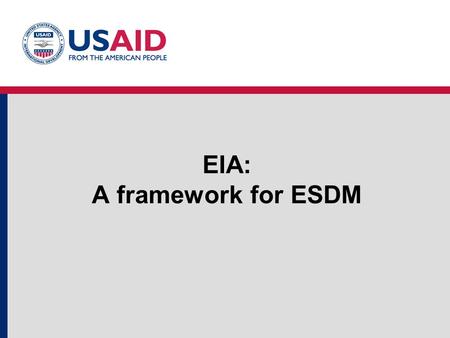 EIA: A framework for ESDM. EIA: A Framework for ESDM. Visit www.encapafrica.org.2 Defining EIA Environmentally Impact Assessment is A formal process for.