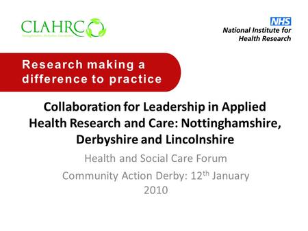 Collaboration for Leadership in Applied Health Research and Care: Nottinghamshire, Derbyshire and Lincolnshire Health and Social Care Forum Community Action.