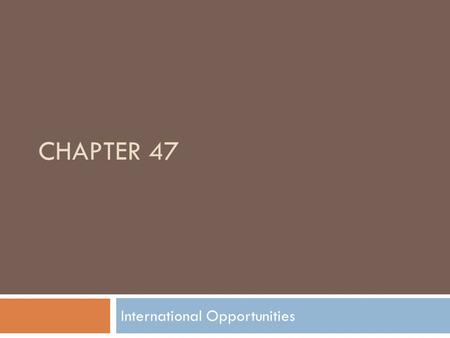 CHAPTER 47 International Opportunities. Cultivate Tolerance of Others  Open-minded and curious about other countries, cultures, and ways of life  Importing.