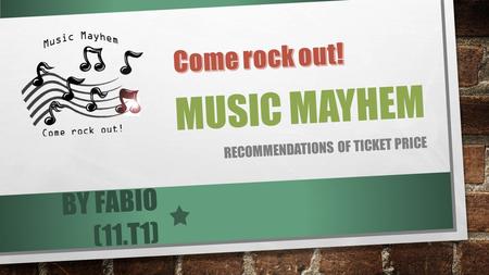 MUSIC MAYHEM RECOMMENDATIONS OF TICKET PRICE BY FABIO (11.T1)
