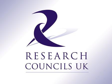 ACCESS TO UK RESEARCH OUTPUTS The developing RCUK position www.rcuk.ac.uk.