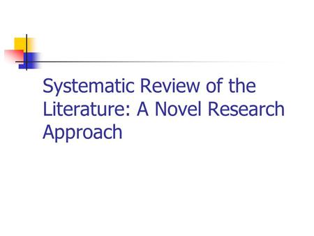 Systematic Review of the Literature: A Novel Research Approach.