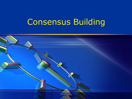 Consensus Building.  While formal consensus methods follow agreed procedures, some of these techniques may incorporate an element of informal, free interaction.
