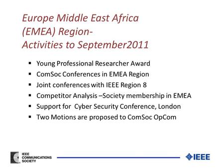 Europe Middle East Africa (EMEA) Region- Activities to September2011  Young Professional Researcher Award  ComSoc Conferences in EMEA Region  Joint.