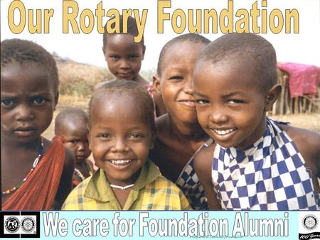 Programs of The Rotary Foundation. Who are Foundation Alumni? n 1. Ambassadorial Scholars n 2. Peace Scholars n 3. GSE Team members n 4. Uni. Grants Teachers.