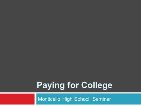 Monticello High School Seminar Paying for College.
