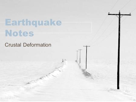 Earthquake Notes Crustal Deformation.