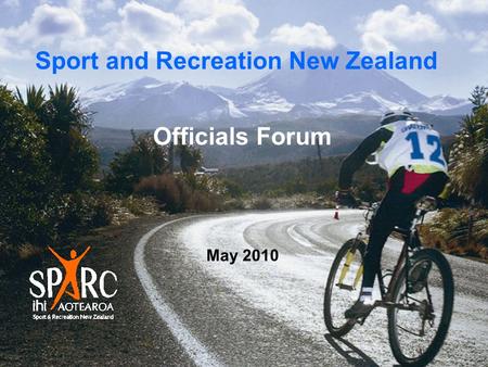 Officials Forum May 2010 Sport and Recreation New Zealand.
