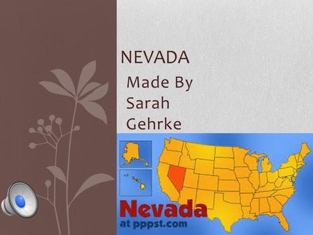 Made By Sarah Gehrke NEVADA Geographer State Capital : Carson City Western Region 3 Major Cities :Sparks, Las Vegas, Reno Climate :Semiarid, Arid.