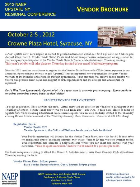 V ENDOR B ROCHURE October 2-5, 2012 Crowne Plaza Hotel, Syracuse, NY NAEP Upstate New York Region is excited to present information about our 2012 Upstate.