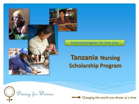 Tanzania Nursing Scholarship Program Featured program for June 2014.