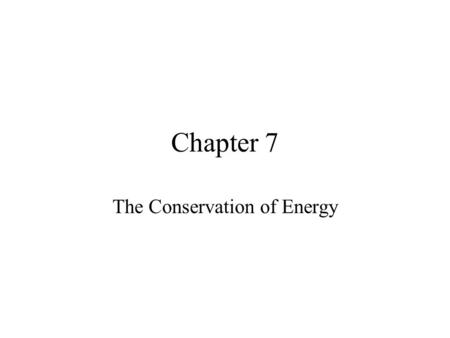 Chapter 7 The Conservation of Energy. Consider an object dropped near the surface of the earth. If the distance is small then the gravitational force.