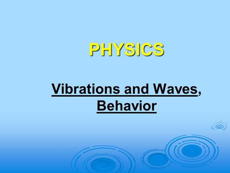 Vibrations and Waves, Behavior