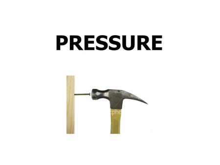 PRESSURE. Pressure Pressure is the distribution of force over a certain area P=F/A Force is measured in Newtons (N) Area is measured in m 2 Pressure is.