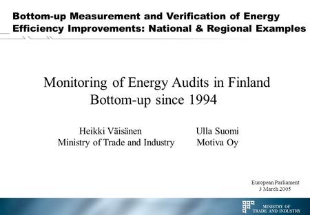Bottom-up Measurement and Verification of Energy Efficiency Improvements: National & Regional Examples Monitoring of Energy Audits in Finland Bottom-up.