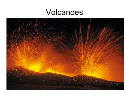 Volcanoes. Processes that Form Magma in the Crust and Upper Mantle Increase in temperature Pressure-Release Melting: decrease in confining pressure lowers.