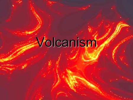 Volcanism.