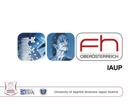 IAUP. University of Applied Sciences Upper Austria What is IAUP The International Association of University Presidents (IAUP) is an association of university.