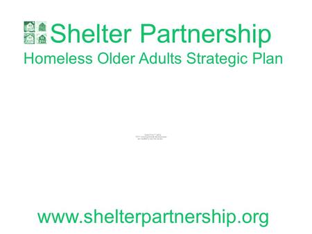 Shelter Partnership Homeless Older Adults Strategic Plan www.shelterpartnership.org.